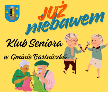 Klub Seniora w Gminie Bartniczka